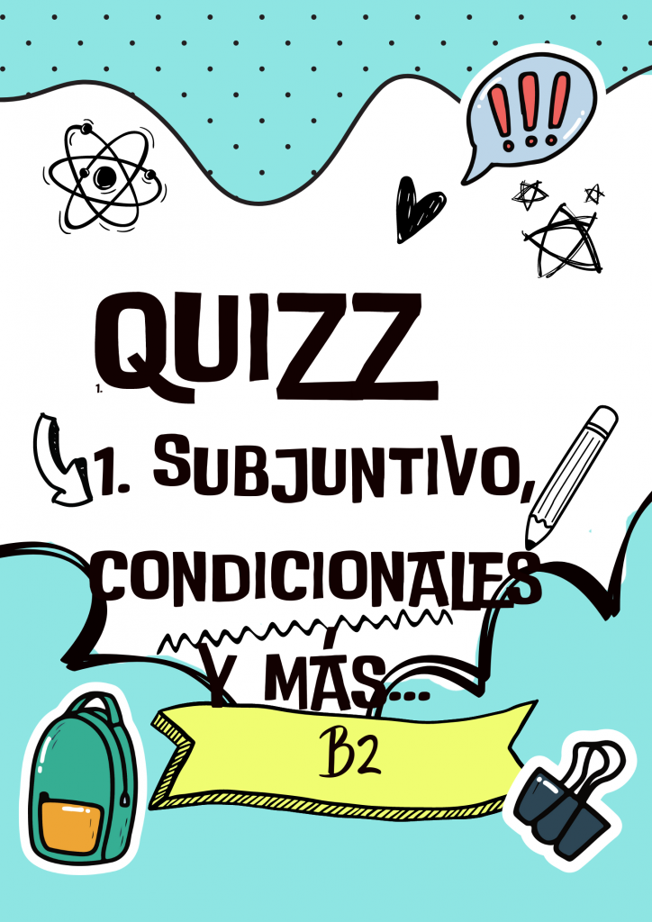 QUIZZ SUBJUNTIVO CONDICIONALES B2 ESPAÑOL TOLLSPANISH